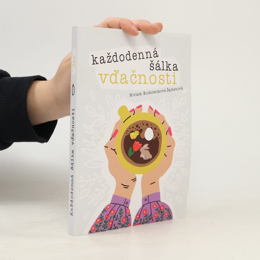 Miriam Kušnieriková Šajbenová Každodenná šálka vďačnosti - Jar