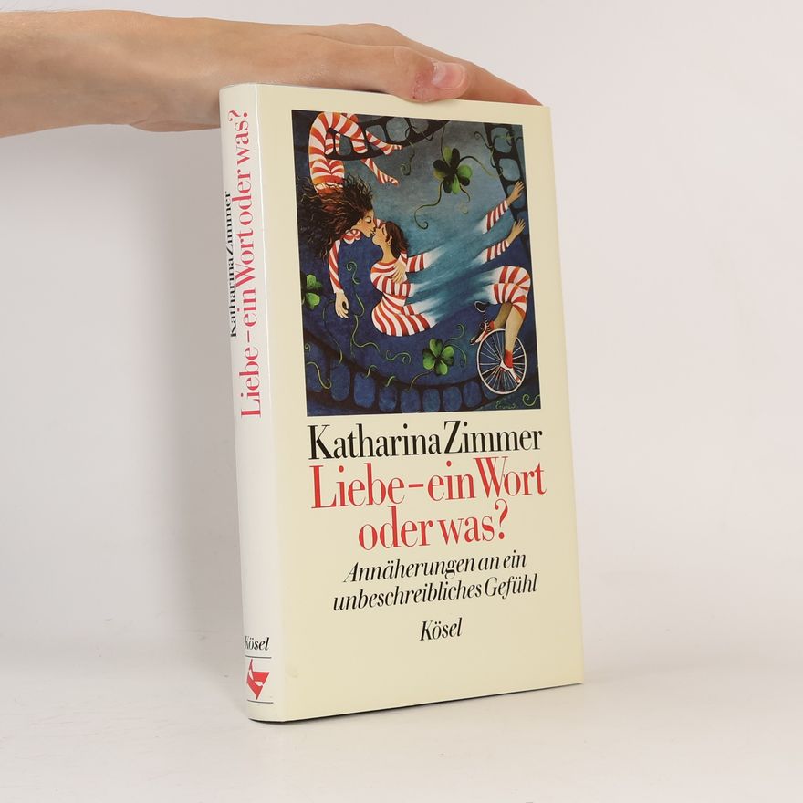 Katharina Zimmer Liebe - ein Wort, oder was?