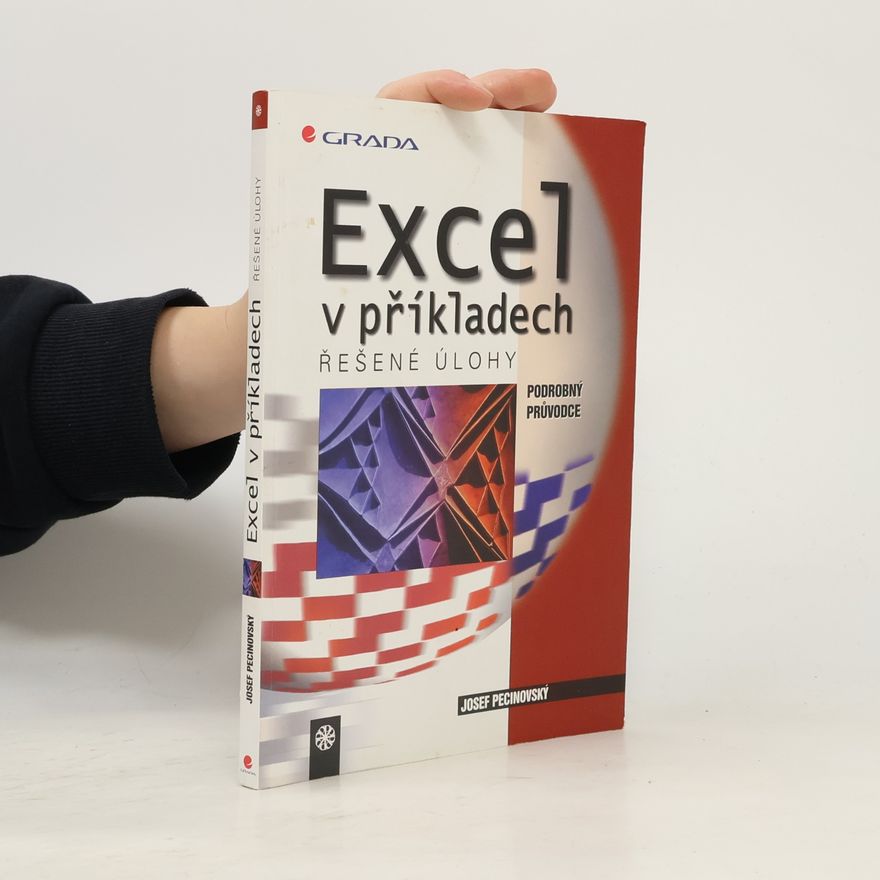 Josef Pecinovský Excel v příkladech: řešené úlohy