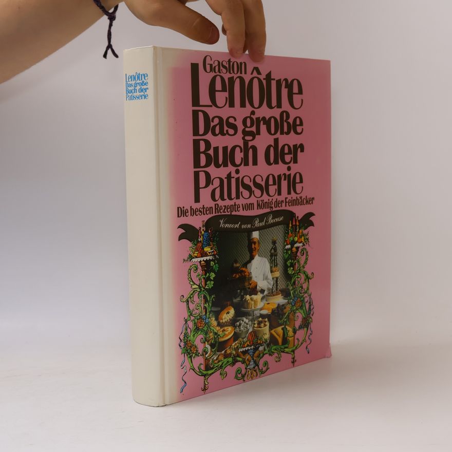 Gaston Lenôtre Das große Buch der Patisserie