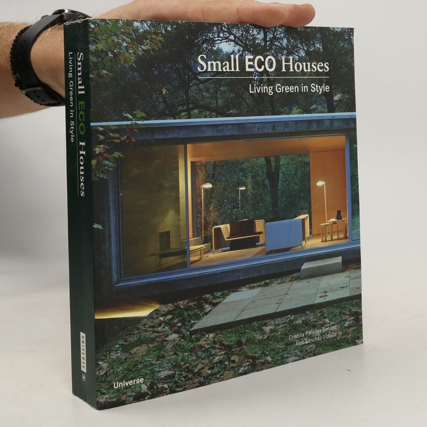 Cristina Paredes Benítez Small Eco Houses: Living Green in Style