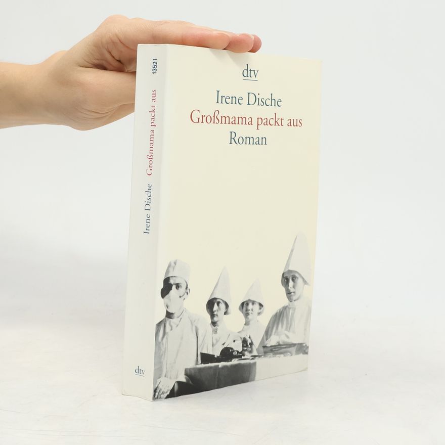 Irene Dische Grossmama packt aus