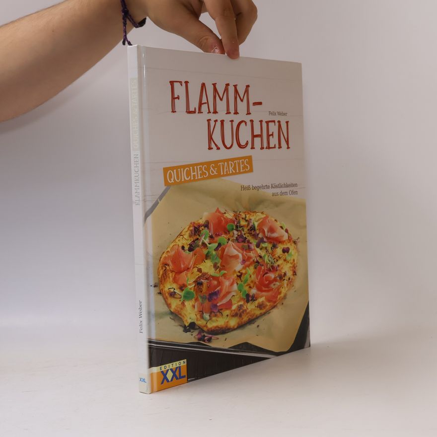 Felix Weber Flammkuchen, Quiches & Tartes