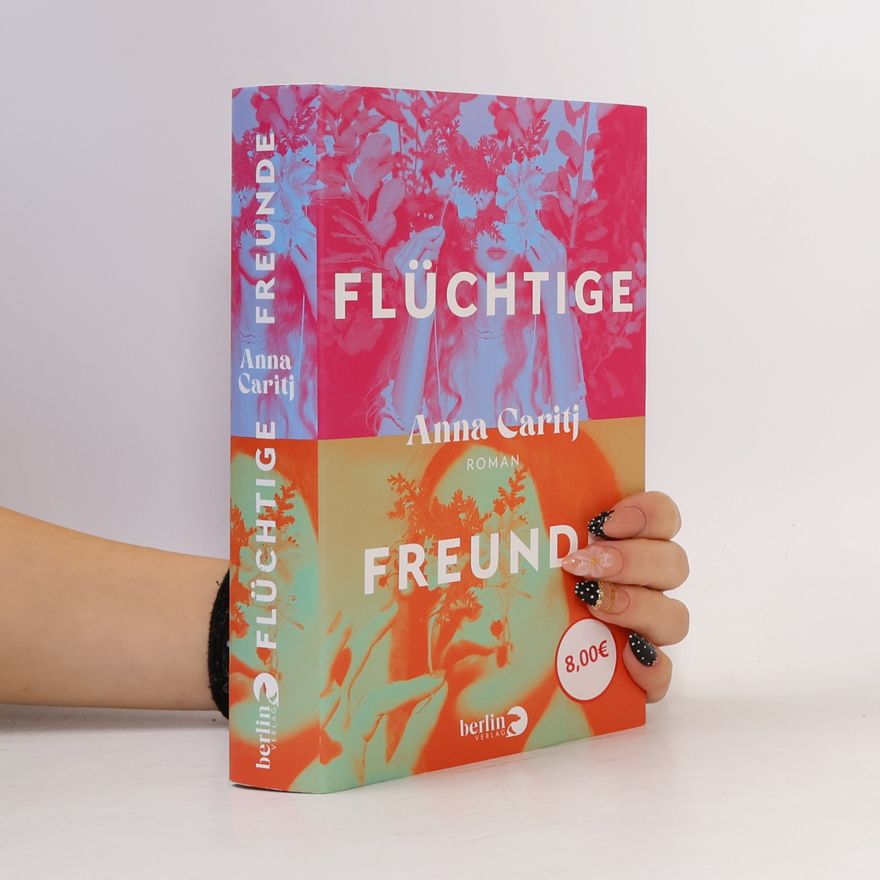 Anna Caritj Flüchtige Freunde
