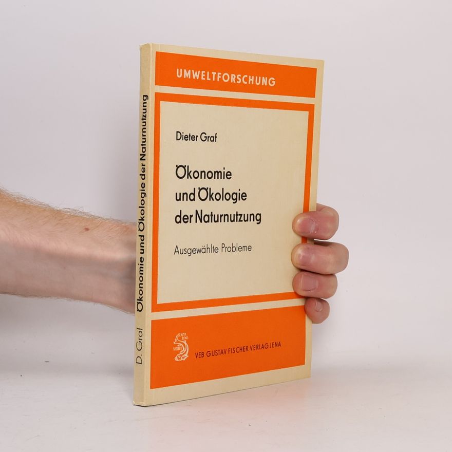 Dieter Graf Ökonomie und Ökologie der Naturnutzung