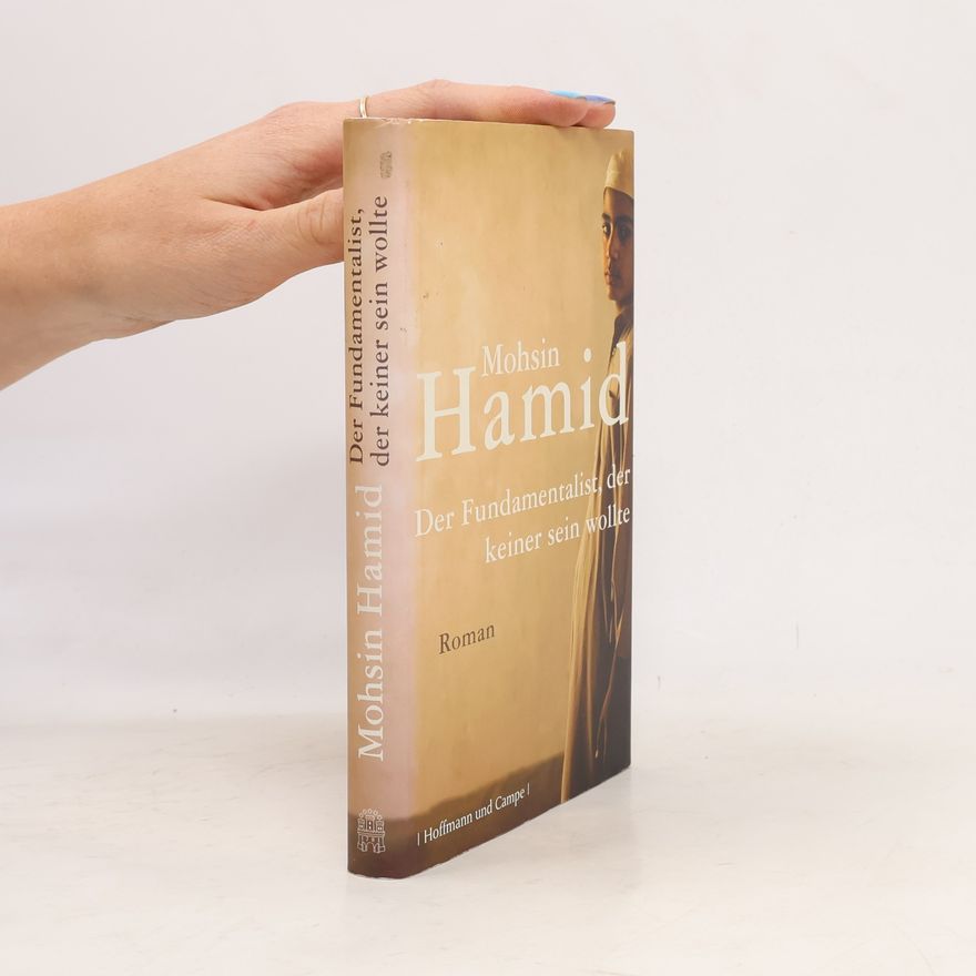 Mohsin Hamid Der Fundamentalist, der keiner sein wollte