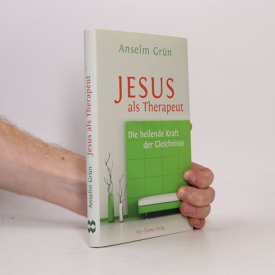 Anselm Grün Jesus als Therapeut