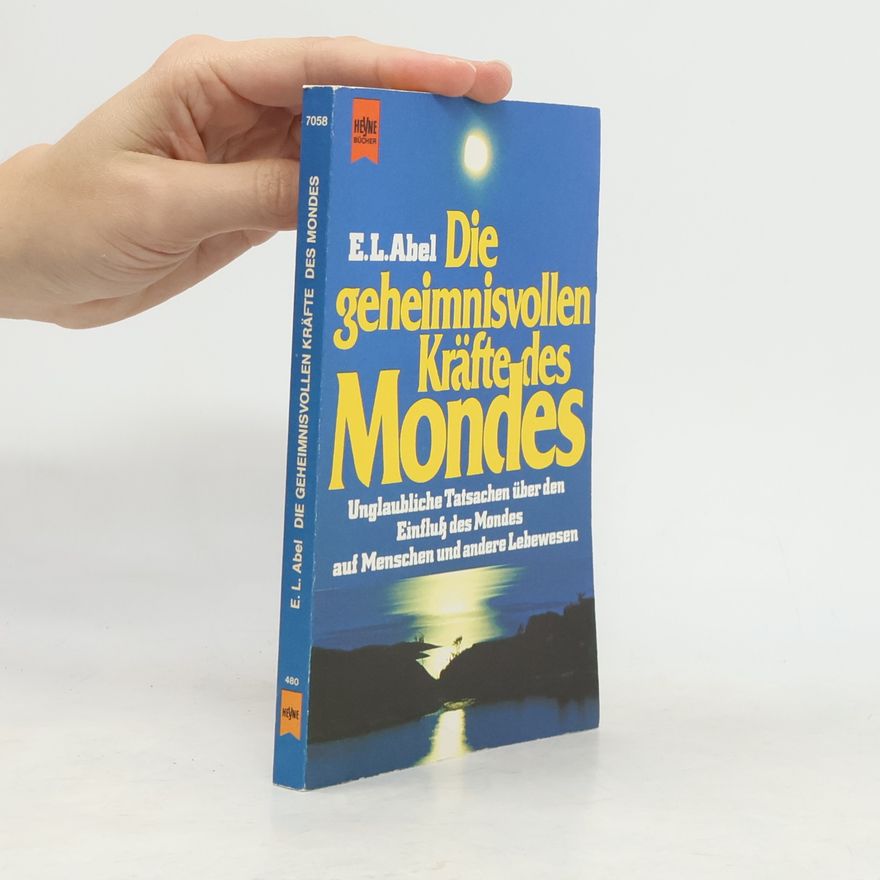 Ernest L. Abel Die geheimnisvollen Kräfte des Mondes