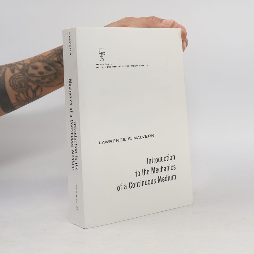 Lawrence E. Malvern Series in Engineering of the Physical Sciences: Introduction to the Mechanics of a Continuous Medium