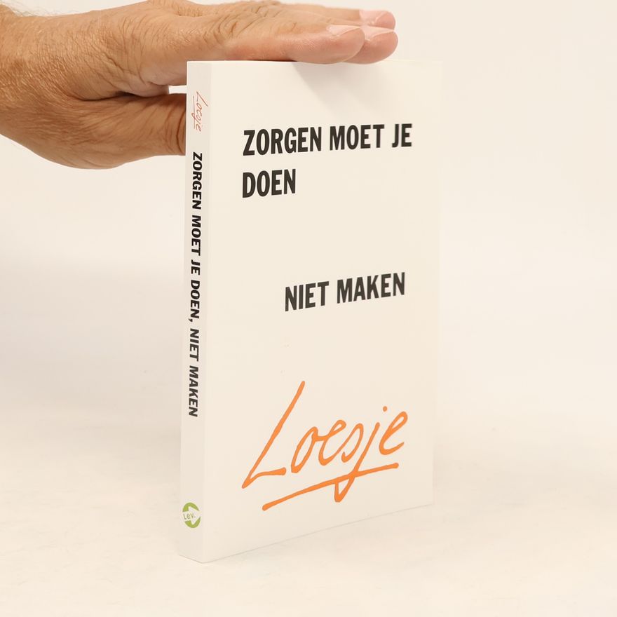 Loesje Zorgen moet je doen, niet maken