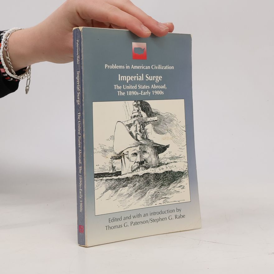 Stephen G Rabe Problems in American Civilization: Imperial Surge