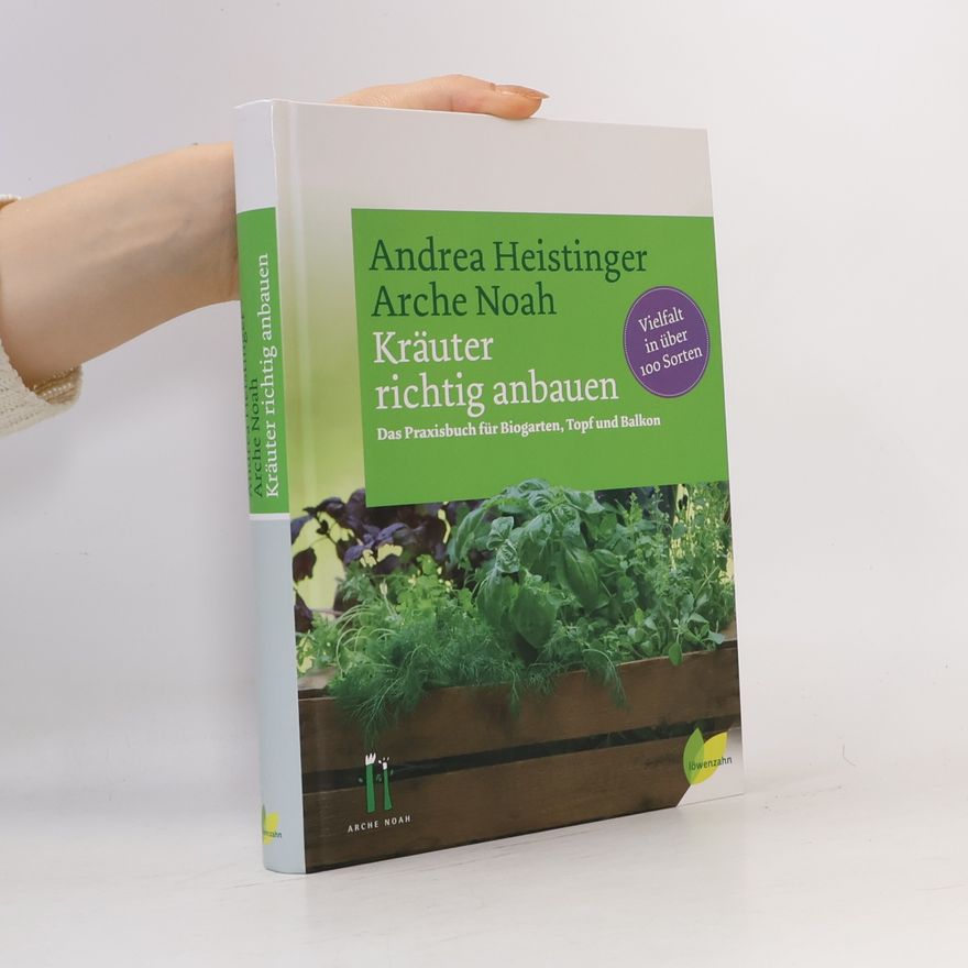 Andrea Heistinger Kräuter richtig anbauen