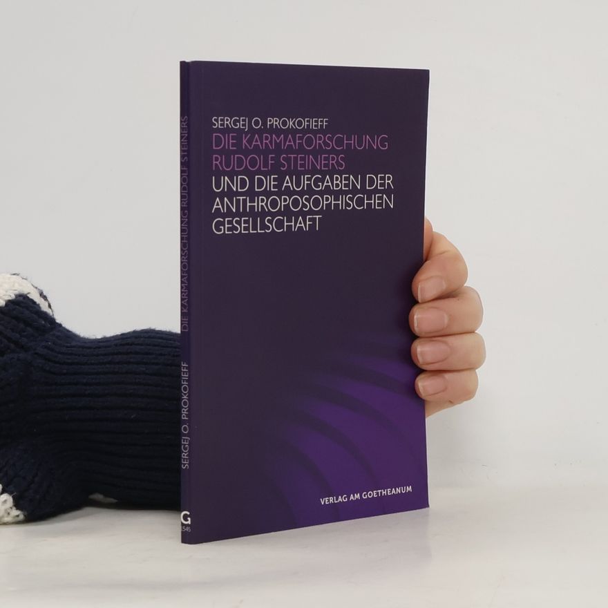 Sergej Sergeevic Prokofʹev Die Karmaforschung Rudolf Steiners und die Aufgaben der Anthroposophischen Gesellschaft