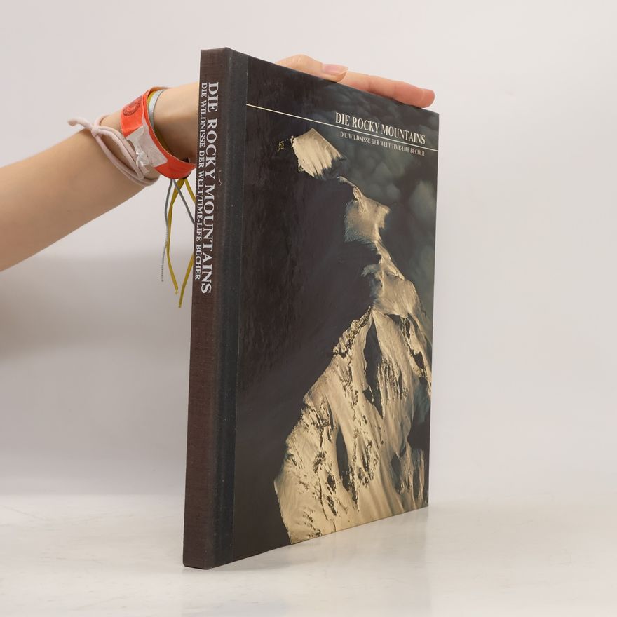 Autorenkollektiv Die Rocky Mountains. Die Wildnisse der Welt. Time-Life Bücher