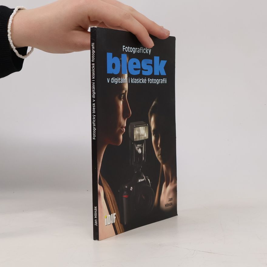 Jan Hlinák Fotografický blesk v digitální i klasické fotografii