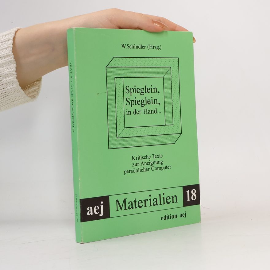 Wolfgang Schindler Materialien - 18: Spieglein, Spieglein in der Hand ...