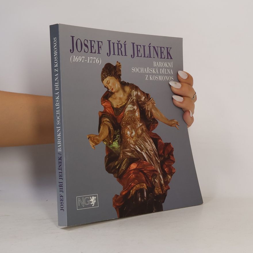 Josef Jiří Jelínek Josef Jiří Jelínek, 1697-1776. Barokní sochařská dílna z Kosmonos