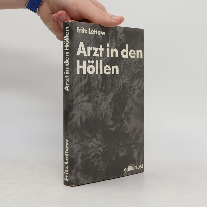 Fritz Lettow Arzt in den Höllen