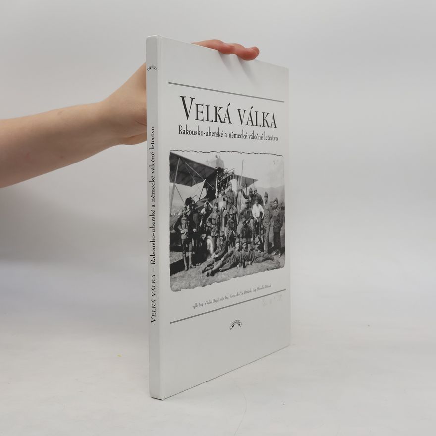 Alexander V. Petříček Velká válka. Rakousko-uherské a německé válečné letectvo