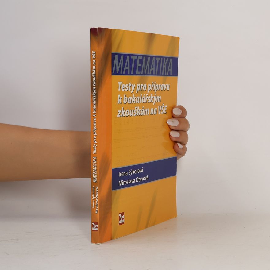 Miroslava Otavová Matematika. Testy pro přípravu k bakalářským zkouškám na VŠE