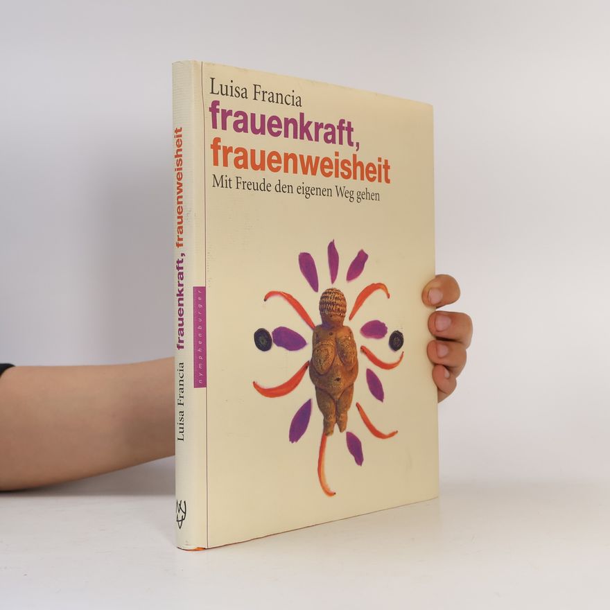 Luisa Francia Frauenkraft, Frauenweisheit