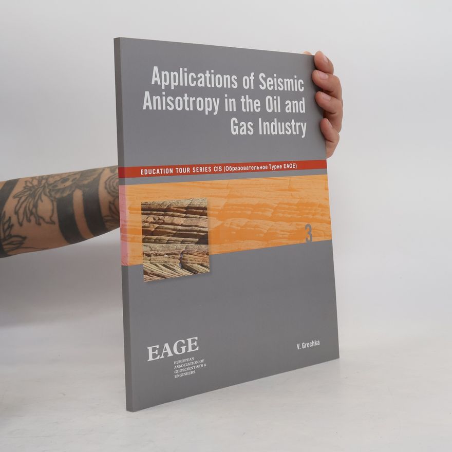 V. I︠U︡ Grechka Education Tour Series CIS - 3: Applications of Seismic Anisotropy in the Oil and Gas Industry