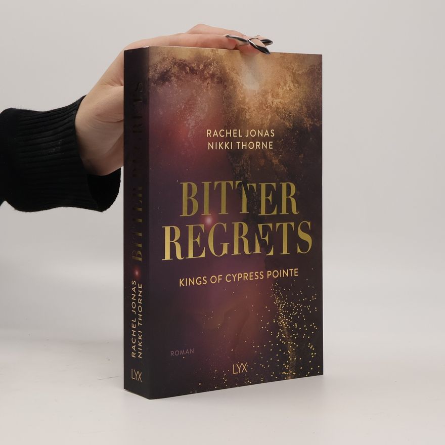 Rachel Jonas Und Nikki Thorne Bitter Regrets / Kings of Cypress Pointe Bd.2