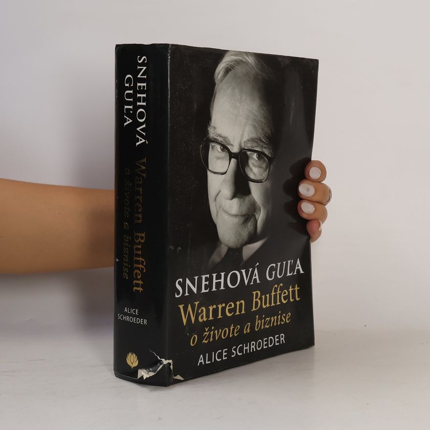 Alice Schroeder Snehová guľa, Warren Buffett o živote a biznise