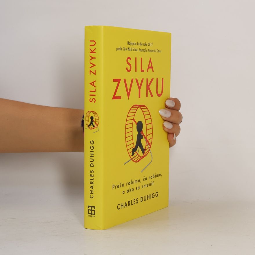 Charles Duhigg Sila zvyku – Prečo robíme, čo robíme, a ako sa zmeniť