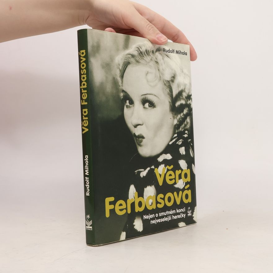 Rudolf Mihola Věra Ferbasová. Nejen o smutném konci nejveselejší herečky