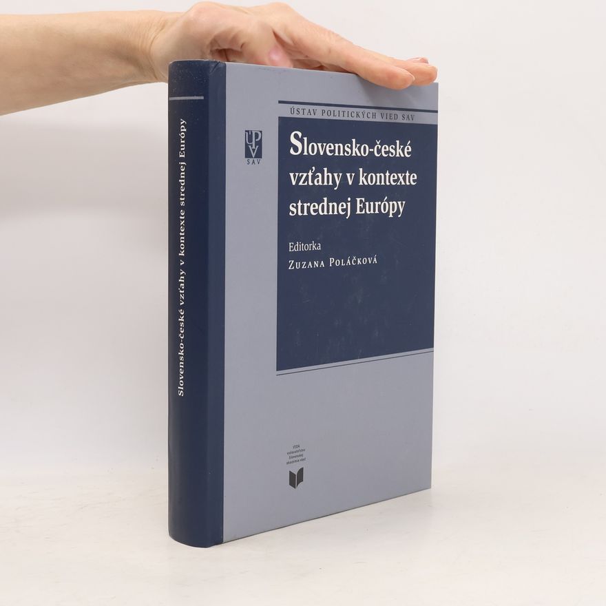 Zuzana Poláčková Slovensko-české vzťahy v kontexte strednej európy