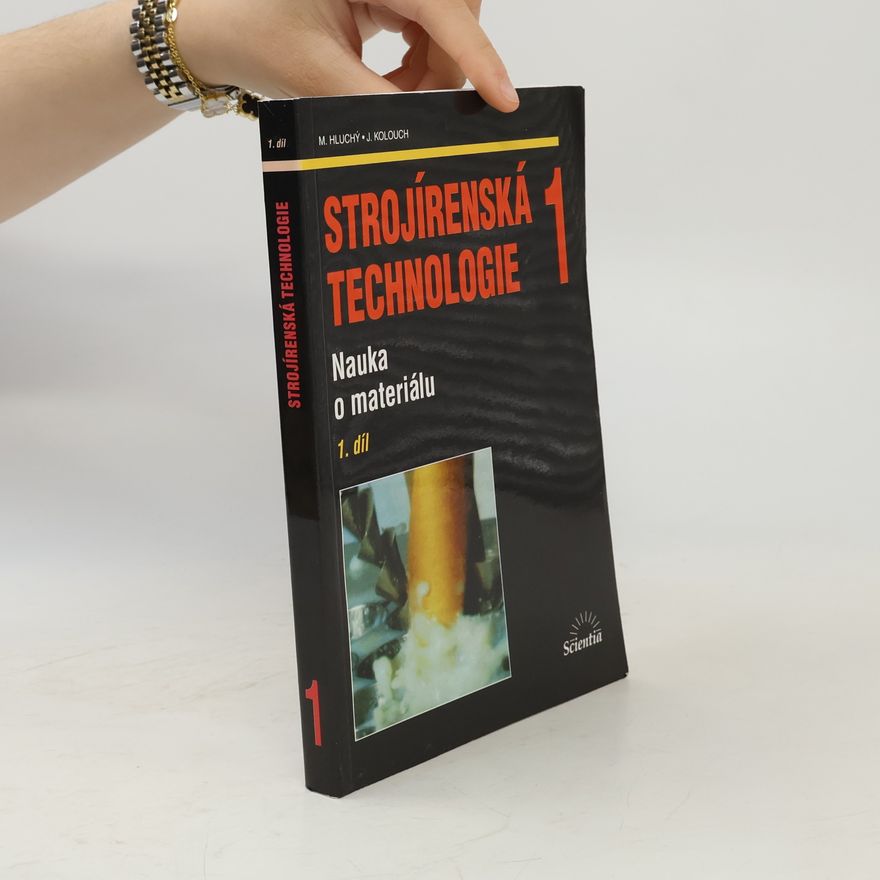 Miroslav Hluchý Strojírenská technologie 1. 1. díl. Nauka o materiálu