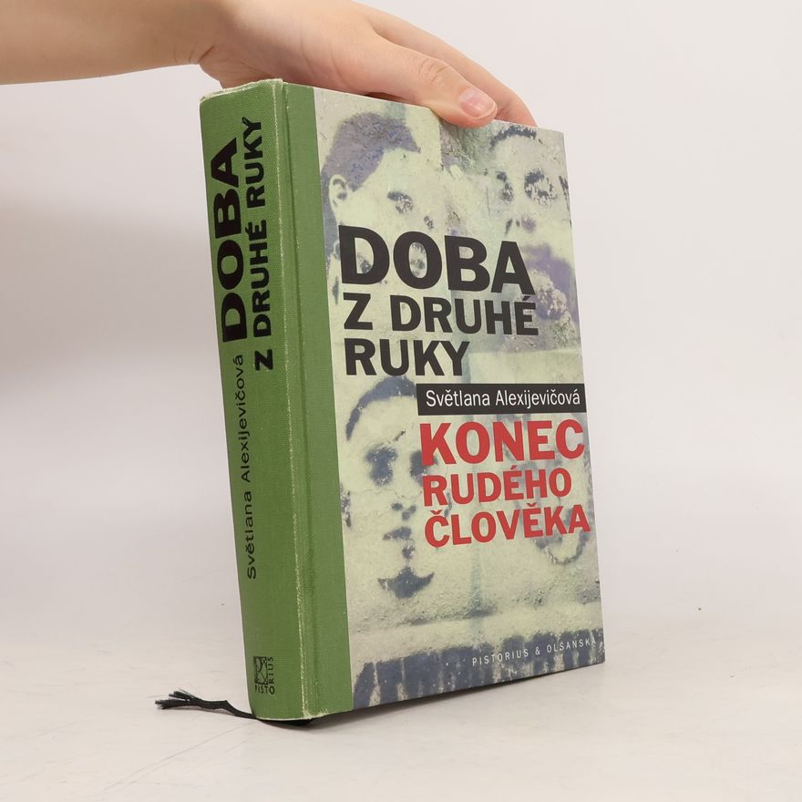 Světlana Alexandrovna Alexijevič Doba z druhé ruky. Konec rudého člověka