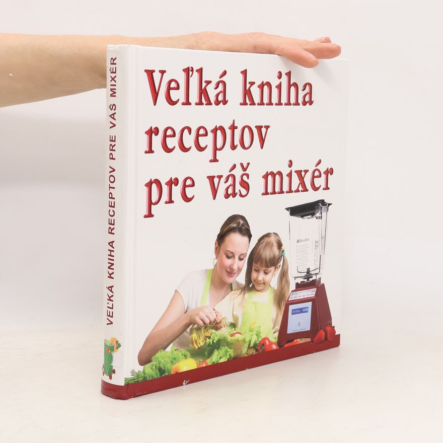 Autorenkollektiv Veľká kniha receptov pre váš mixér
