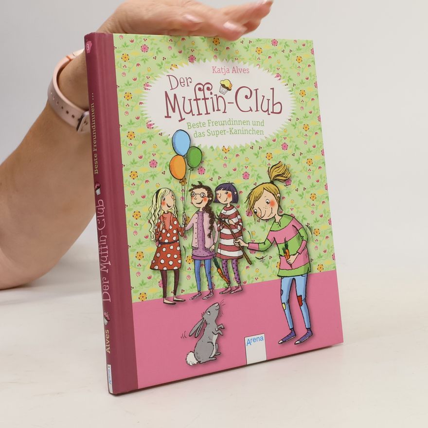 Katja Alves Der Muffin-Club 3. Beste Freundinnen und das Super-Kaninchen