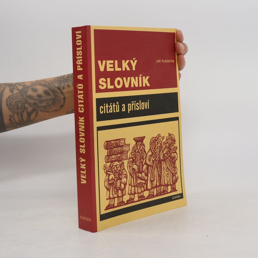 Jiří Plachetka Velký slovník citátů a přísloví
