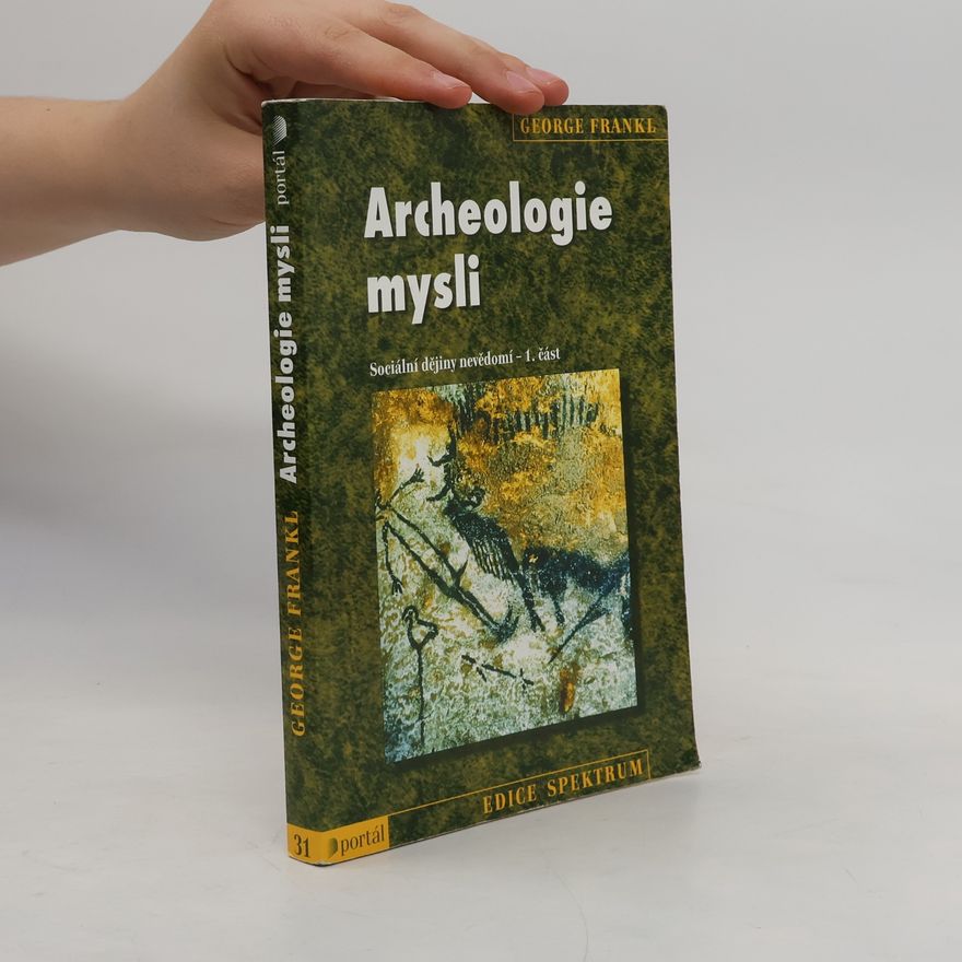 George Frankl Archeologie mysli. Sociální dějiny nevědomí 1. část