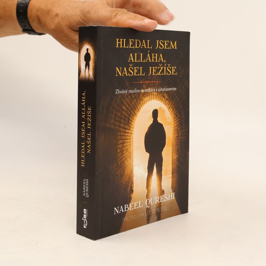 Nabeel Qureshi Hledal jsem Alláha, našel Ježíše