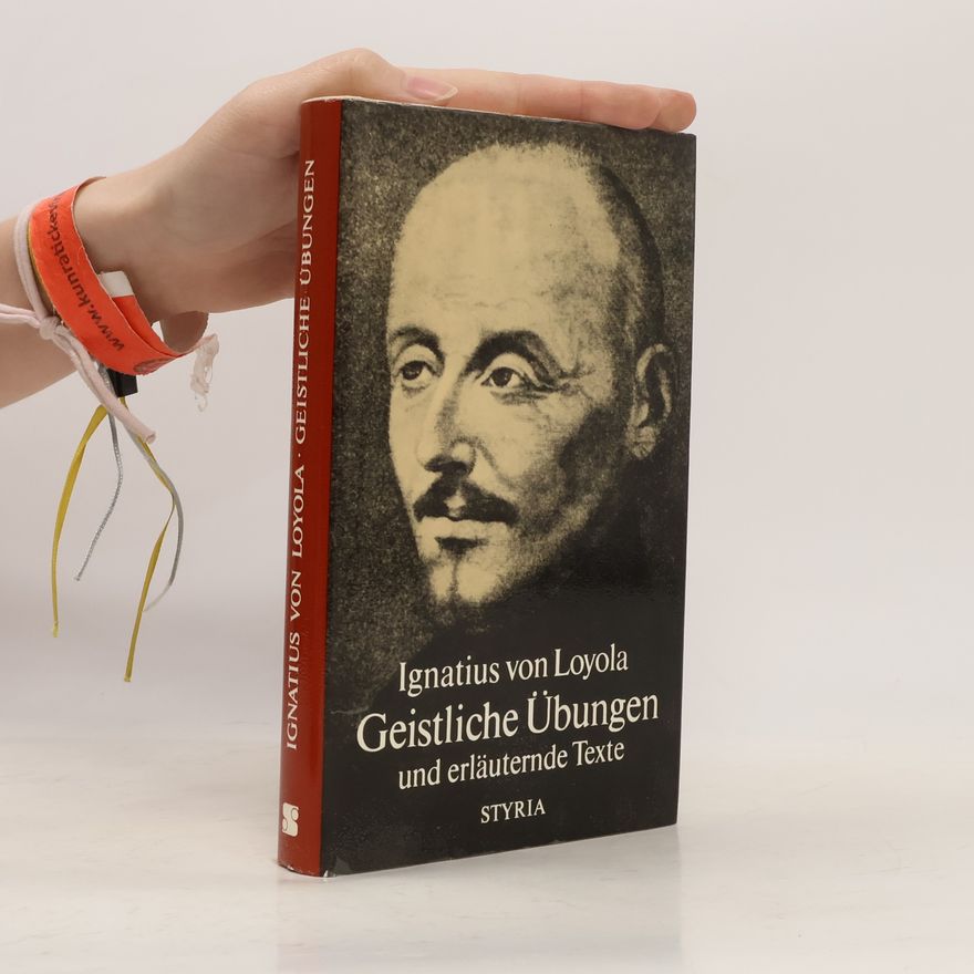 Ignacio Geistliche Übungen und erläuternde Texte