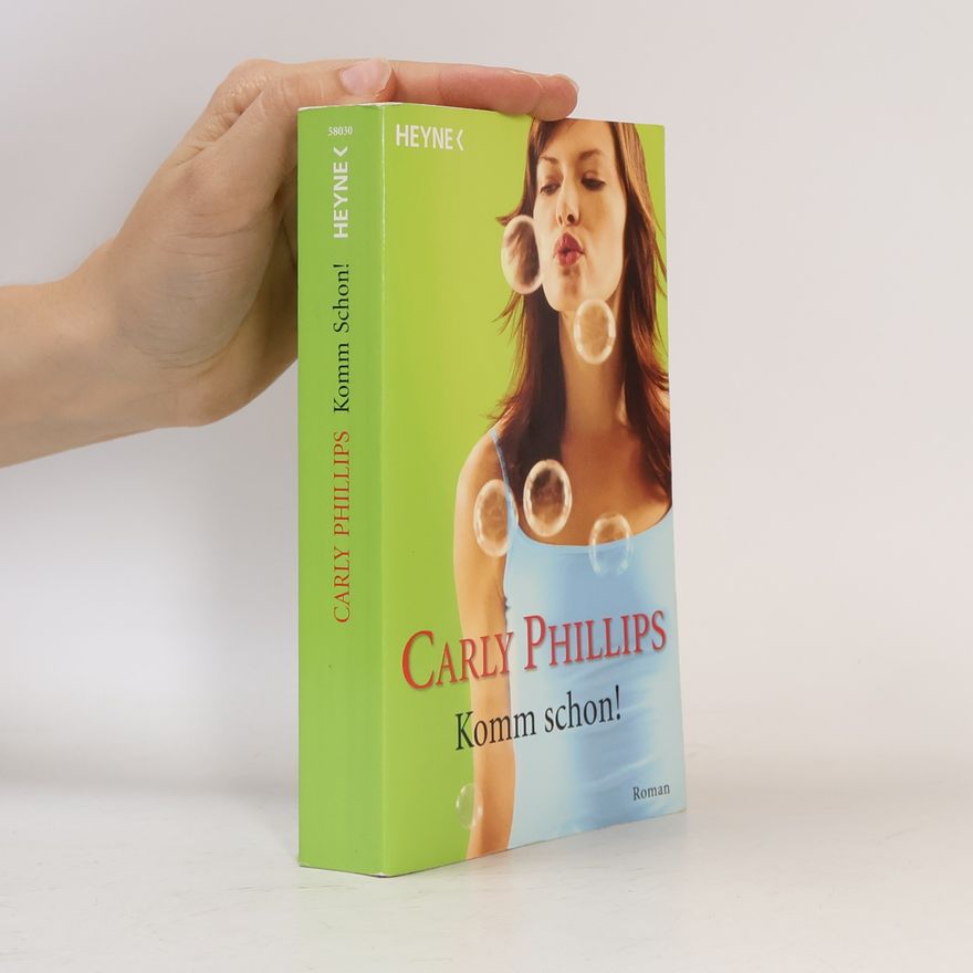 Carly Phillips Komm schon!