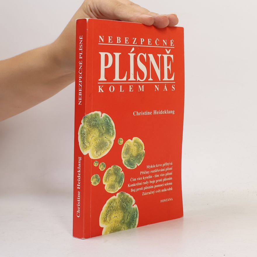 Christine Heideklang Nebezpečné plísně kolem nás