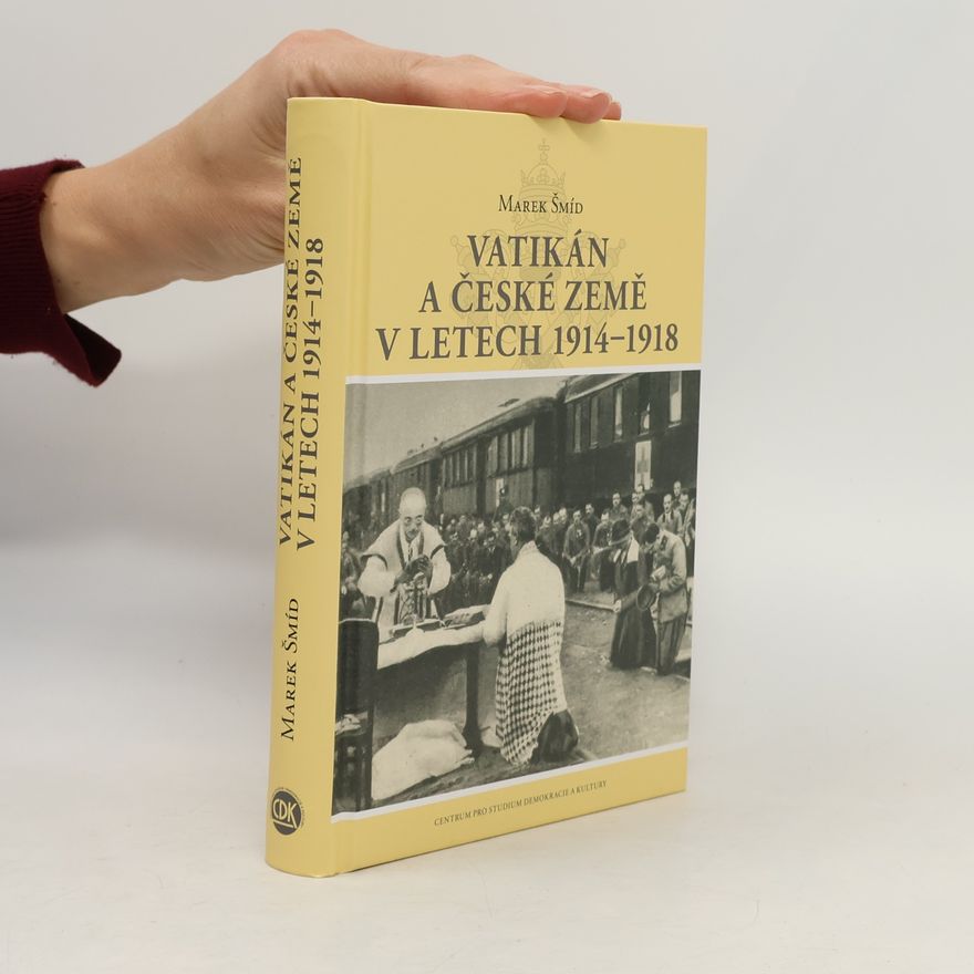 Marek Šmíd Vatikán a české země v letech 1914–1918