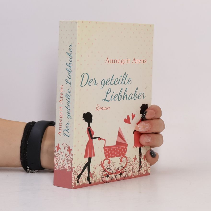 Annegrit Arens Der geteilte Liebhaber