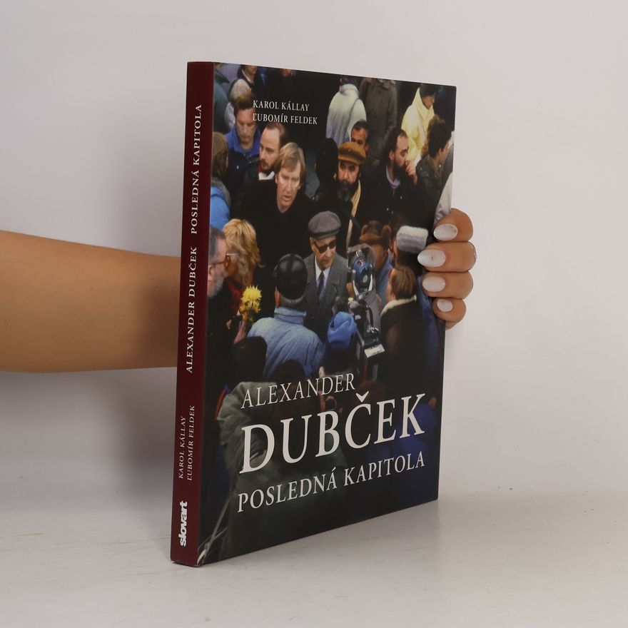 Karol Kállay Alexander Dubček: posledná kapitola