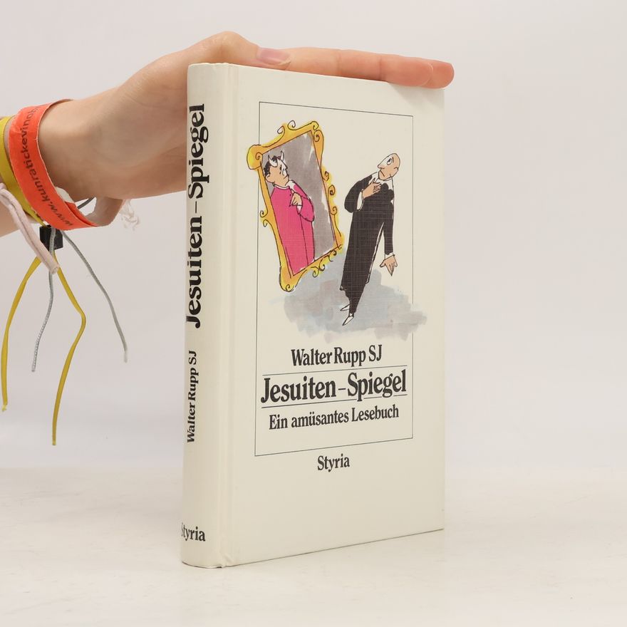 Walter Rupp Jesuiten-Spiegel - Ein amüsantes Lesebuch