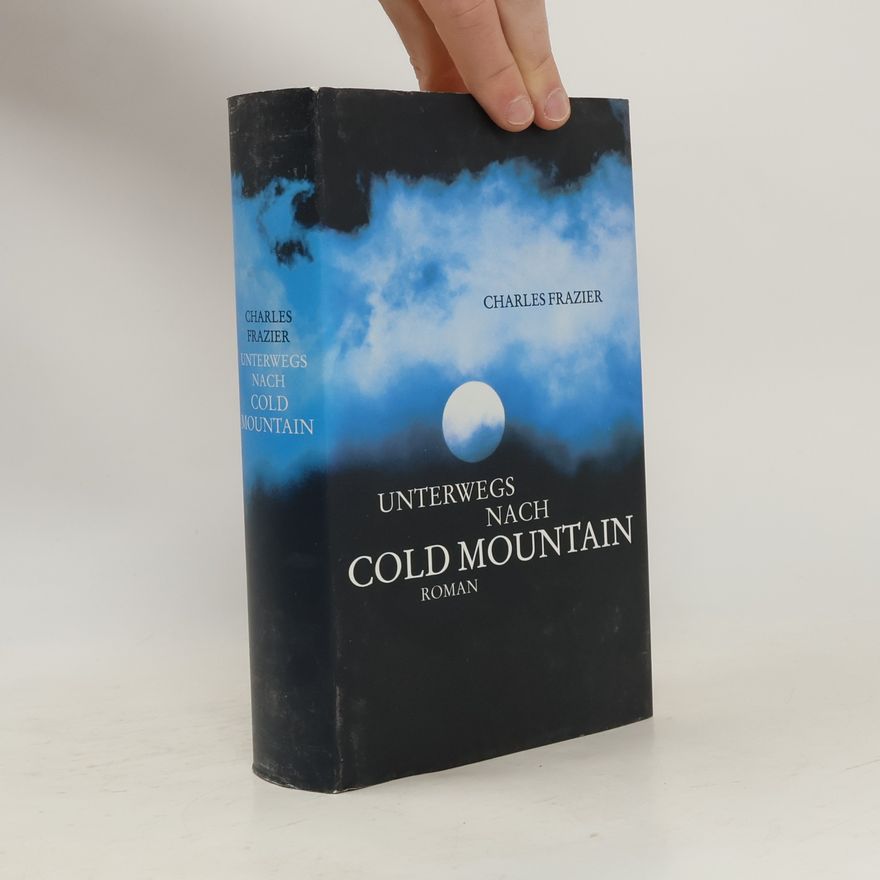 Charles Frazier Unterwegs nach Cold Mountain