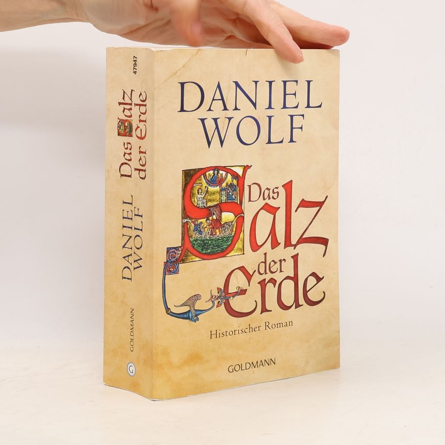 Daniel Wolf Das Salz der Erde : historischer Roman
