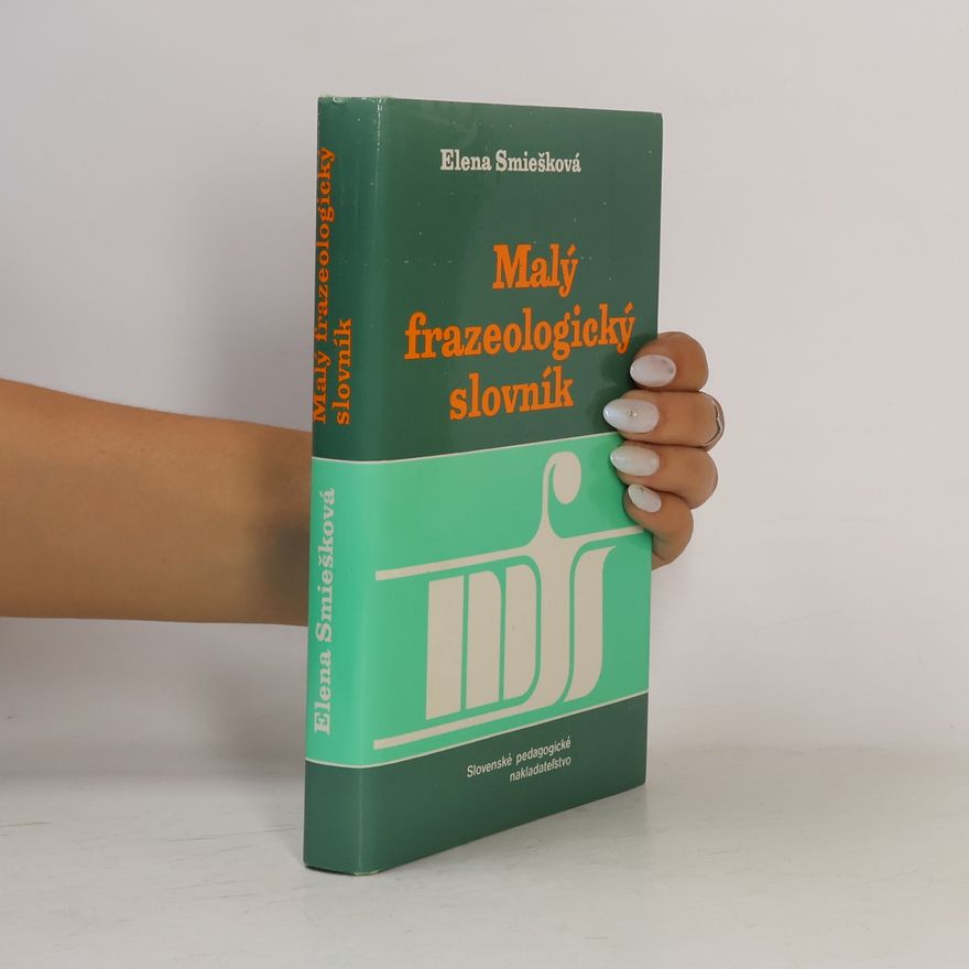 Eva Smiešková Malý frazeologický slovník