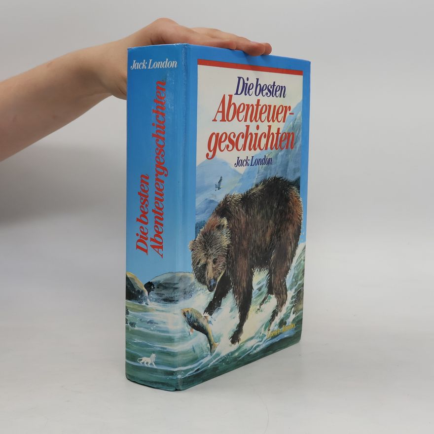 Jack London Die besten Abenteuergeschichten