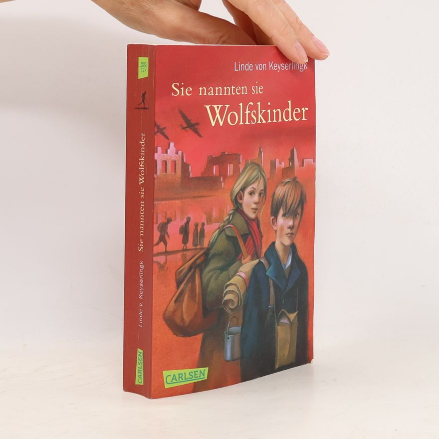 Linde von Keyserlingk Sie nannten sie Wolfskinder